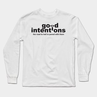 Good Intentions | Motivational Long Sleeve T-Shirt